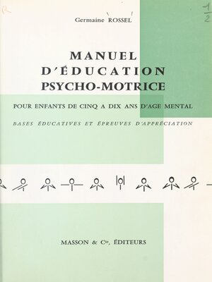cover image of Manuel d'éducation psycho-motrice pour enfants de cinq à dix ans d'âge mental